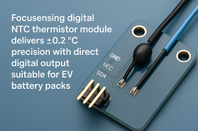 Focusensing debuts a digital NTC thermistor designed for EV battery monitoring—combining precision, easy integration, and automotive-grade reliability.